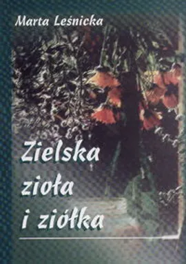 Zielska zioła i ziółka - Marta Leśnicka