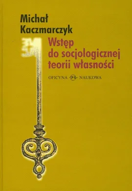 Wstęp do socjologicznej teorii własności - Michał Kaczmarczyk
