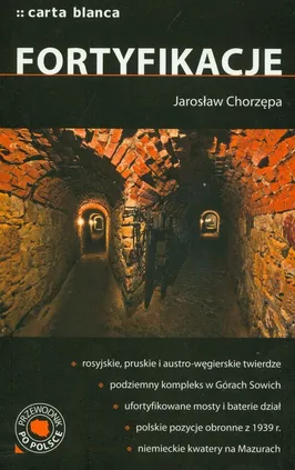 Fortyfikacje Przewodnik po Polsce - Jarosław Chorzępa