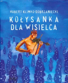 Kołysanka dla wisielca - Hubert Klimko-Dobrzaniecki