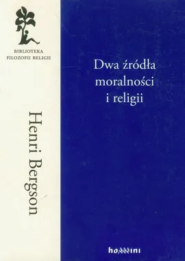 Dwa źródła moralności i religii - Henri Bergson