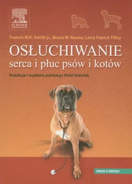 Osłuchiwanie serca i płuc psów i kotów - Keene Bruce W., Smith Francis W.K., Tilley Larry Patrick