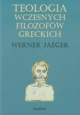 Teologia wczesnych filozofów greckich - Werner Jaeger