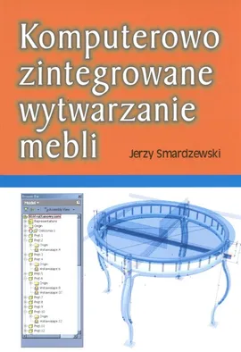 Komputerowo zintegrowane wytwarzanie mebli - Jerzy Smardzewski