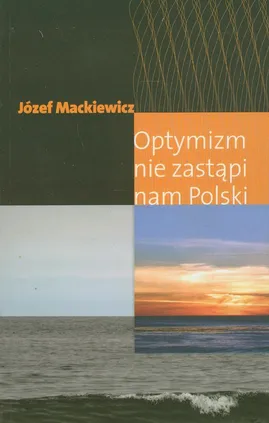 Optymizm nie zastąpi nam Polski - Outlet - Józef Mackiewicz