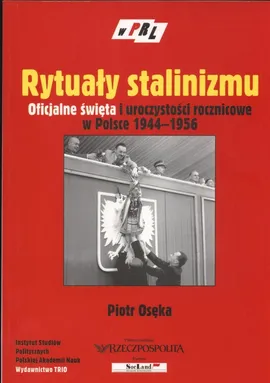 Rytuały stalinizmu - Piotr Osęka