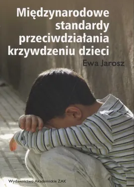 Międzynarodowe standardy przeciwdziałania krzywdzeniu dzieci - Ewa Jarosz