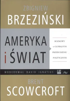 Ameryka i świat - Zbigniew Brzeziński, David Ignatius, Brent Scowcroft