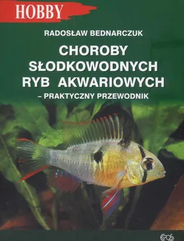 Choroby słodkowodnych ryb akwariowych - Radosław Bednarczuk