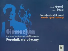 Koncepcja edukacji fizycznej Zdrowie Sport Rekreacja - Outlet - Janusz Janota, Urszula Kierczak