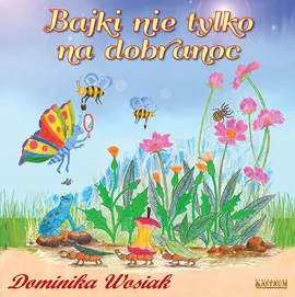 Bajki nie tylko na dobranoc - Dominika Wosiak