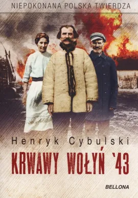 Krwawy Wołyń '43 - Henryk Cybulski
