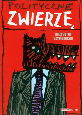 Polityczne zwierzę - Krzysztof Szymborski