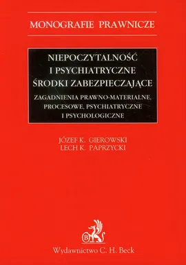 Niepoczytalność i psychiatryczne środki zabezpieczające - Gierowski Józef K., Paprzycki Lech K.