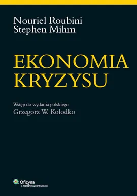 Ekonomia kryzysu - Outlet - Kołodko Grzegorz W., Stephen Mihm, Nouriel Roubini