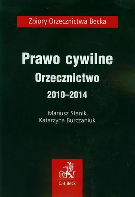 Prawo cywilne Orzecznictwo 2010-2014 - Katarzyna Burczaniuk, Mariusz Stanik