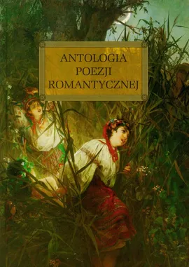 Poezja Romantyczna Antologia z oprac tw - Wojciech Rzehak