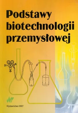 Podstawy biotechnologii przemysłowej - Włodzimierz Bednarski, Jan Fiedurek