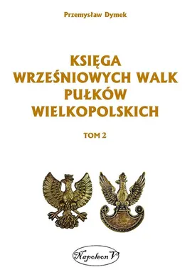 Księga wrześniowych walk pułków wielkopolskich Tom 2 - Przemysław Dymek