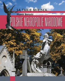 Polskie nekropolie narodowe - Outlet - Marek Borucki