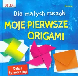 Moje pierwsze origami - Ilse Jung