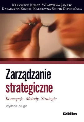 Zarządzanie strategiczne - Krzysztof Janasz, Władysław Janasz, Katarzyna Kozioł, Katarzyna Szopik-Depczyńska