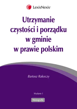Utrzymanie czystości i porządku w gminie w prawie polskim - Bartosz Rakoczy