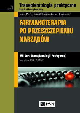 Transplantologia praktyczna. Practical Transplantology Tom 7 - Bartosz Foroncewicz, Krzysztof Mucha, Leszek Pączek