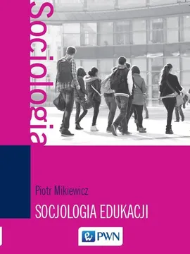 Socjologia edukacji - Outlet - Piotr Mikiewicz