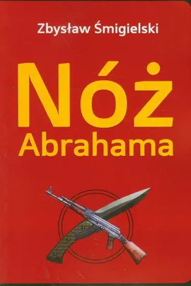 Nóż Abrahama - Zbysław Śmigielski