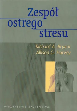 Zespół ostrego stresu - Outlet - Bryant Richard A., Harvey Allison G.