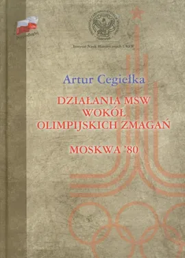 Działania MSW wokół olimpijskich zmagań Moskwa'80 - Artur Cegiełka