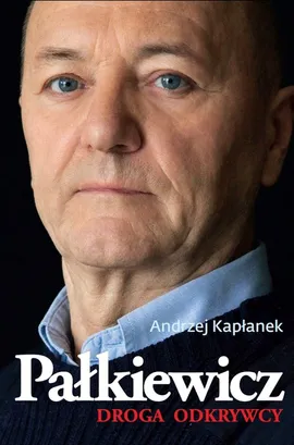 Pałkiewicz Droga odkrywcy - Andrzej Kapłanek