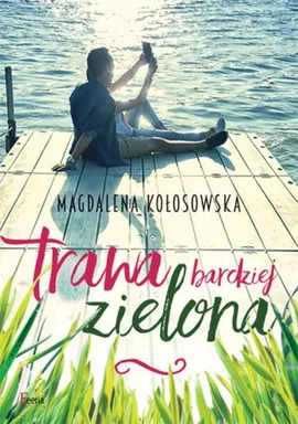 Trawa bardziej zielona - Magdalena Kołosowska