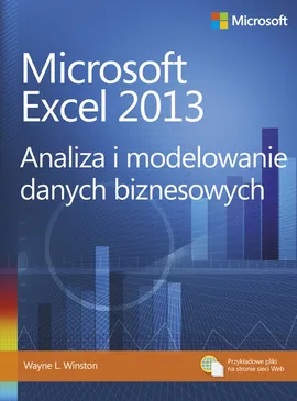 Microsoft Excel 2013. Analiza i modelowanie danych biznesowych - Winston Wayne L.