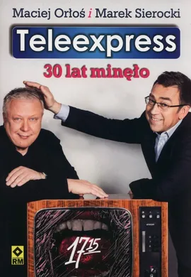 Teleexpress 30 lat minęło - Outlet - Maciej Orłoś, Marek Sierocki