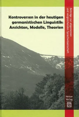 Kontroversen in der heutigen germanistischen Linguistik: Ansichten, Modelle, Theorien