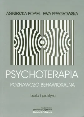 Psychoterapia poznawczo behawioralna - Outlet - Agnieszka Popiel, Ewa Pragłowska