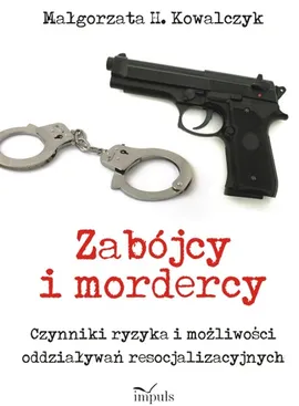Zabójcy i mordercy - Kowalczyk Małgorzata H.