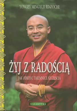 Żyj z radością - Rinpoche Yongey Mingyur