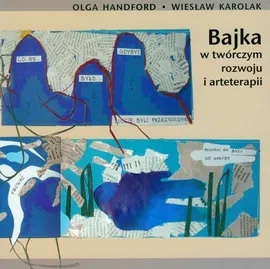 Bajka w twórczym rozwoju i arteterapii z płytą CD - Olga Handford, Wiesław Karolak