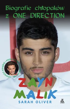 Zayn Malik Liam Payne Biografie chłopaków z One Direction - Sarah Oliver