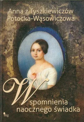 Wspomnienia naocznego świadka - Potocka Wąsowiczowa Anna