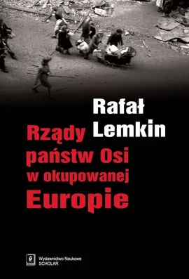 Rządy państw Osi w okupowanej Europie - Outlet - Rafał Lemkin