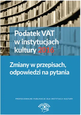 Podatek VAT w instytucjach kultury 2016 - Outlet - Tomasz Król, Grzegorz Magdziarz, Urszula Pietrzak