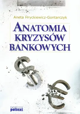 Anatomia kryzysów bankowych - Aneta Hryckiewicz-Gontarczyk