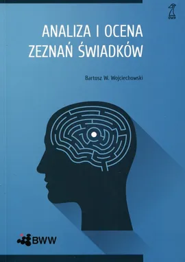 Analiza i ocena zeznań świadków - Wojciechowski Bartosz W.