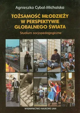 Tożsamość młodzieży w perspektywie globalnego świata - Outlet - Agnieszka Cybal-Michalska