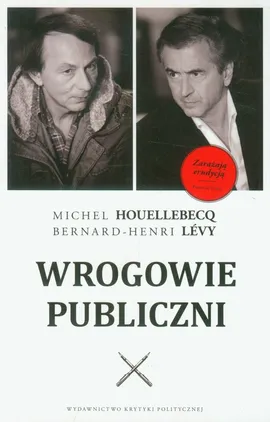 Wrogowie publiczni - Michel Houellebecq, Bernard-Henri Levy