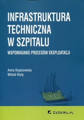Infrastruktura techniczna w szpitalu - Witold Biały, Anna Bujanowska